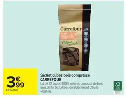 Carrefour Sachet cubes bois compresse CARREFOUR offre