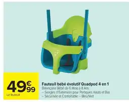 Carrefour Fauteuil bébé évolutif Quadpod 4 en 1 offre