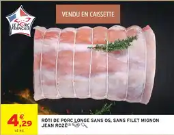 Promo JEAN ROZÉ Rôti de porc longe sans os, sans filet mignon 1 kg chez ...