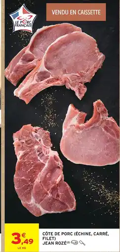 Intermarché Jean rozé côte de porc (échine, carré, filet) offre