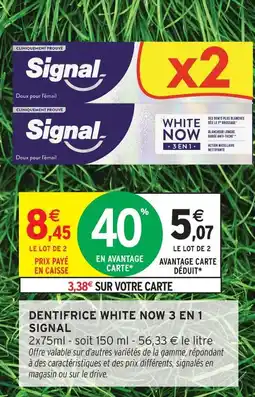 Intermarché Signal dentifrice white now 3 en 1 offre
