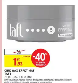 Intermarché Taft cire wax effet mat offre