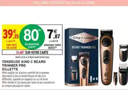 Intermarché Gillette tondeuse king c beard trimmer pro offre