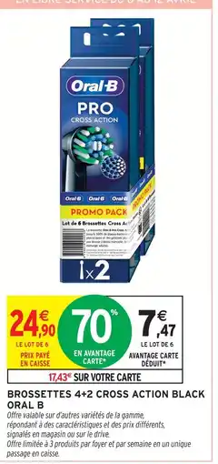 Intermarché Oral-b brossettes 4+2 cross action black offre