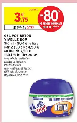 Intermarché Vivelle dop gel pot béton offre