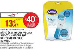 Intermarché Scholl râpe électrique velvet smooth + recharge contour du pied offre