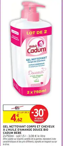 Intermarché Cadum bebe gel nettoyant corps et cheveux à l'huile d'amande douce bio offre