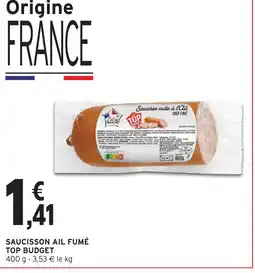 Intermarché Top budget saucisson ail fumé offre