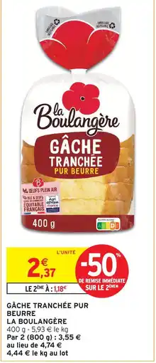 Intermarché La boulangère gâche tranchée pur beurre offre