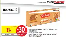Intermarché Chabrior coeur onctueux lait et noisettes offre