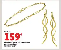 Auchan Boucles d'oreilles ou bracelet or 375 millièmes offre