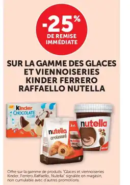 U Express Sur la gamme des glaces et viennoiseries kinder ferrero raffaello nutella offre