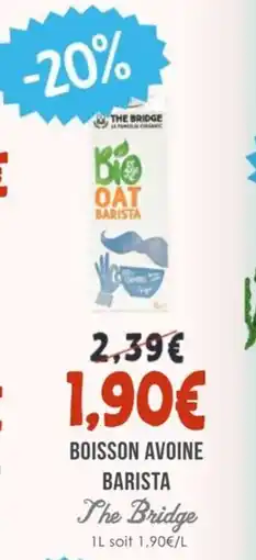 Naturalia THE BRIDGE Boisson avoine barista offre