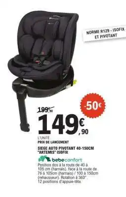 E.Leclerc SIÈGE AUTO PIVOTANT 40-150CM ARTEMIS ISOFIX offre