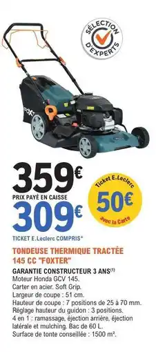 E.Leclerc TONDEUSE THERMIQUE TRACTEE 145 CC FOXTER offre