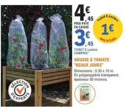 E.Leclerc HOUSSE À TOMATE BEAUX JOURS offre