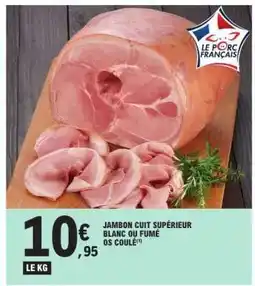 E.Leclerc JAMBON CUIT SUPÉRIEUR BLANC OU FUMÉ OS COULÉ offre