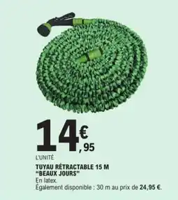 E.Leclerc TUYAU RÉTRACTABLE 15 M BEAUX JOURS offre