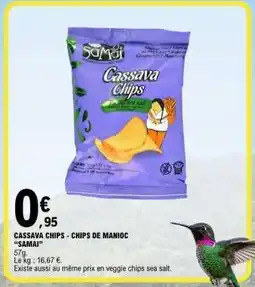 E.Leclerc CASSAVA CHIPS - CHIPS DE MANIOC “SAMAI” offre