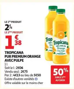 Auchan TROPICANA PUR PREMIUM ORANGE AVEC PULPE offre