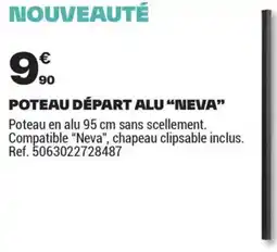 Brico Dépôt POTEAU DÉPART ALU NEVA offre