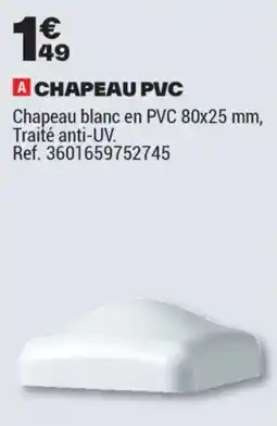 Brico Dépôt CHAPEAU PVC offre