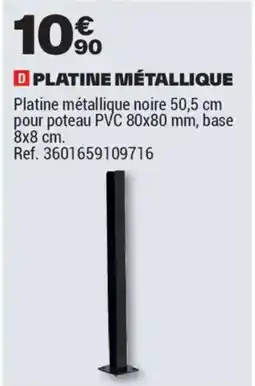Brico Dépôt PLATINE MÉTALLIQUE offre