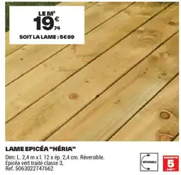 Brico Dépôt LAME EPICÉA HÉRIA offre