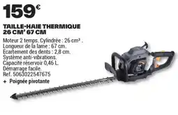 Brico Dépôt TAILLE-HAIE THERMIQUE 26 CM³ 67 CM offre