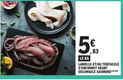 E.Leclerc Lamelle et/ou tentacule d'encornet géant décongelé saumuré offre