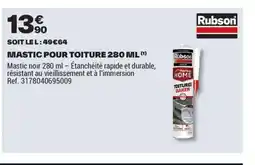 Brico Dépôt RUBSON Mastic pour toiture offre