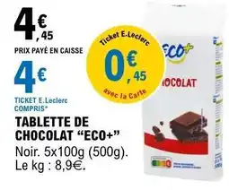 E.Leclerc TABLETTE DE CHOCOLAT “ECO+” offre