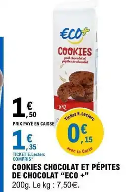 E.Leclerc COOKIES CHOCOLAT ET PÉPITES DE CHOCOLAT “ECO +” offre