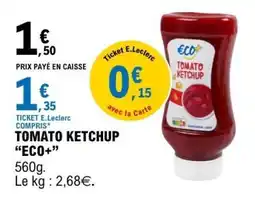 E.Leclerc TOMATO KETCHUP “ECO+” offre