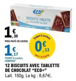 E.Leclerc 12 BISCUITS AVEC TABLETTE DE CHOCOLAT “ECO+” offre