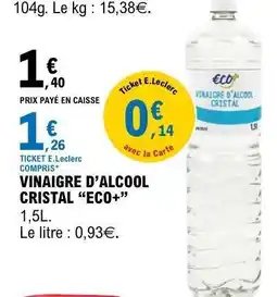 E.Leclerc VINAIGRE D’ALCOOL CRISTAL “ECO+” offre