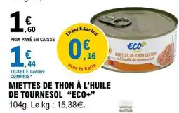 E.Leclerc MIETTES DE THON À L’HUILE DE TOURNESOL “ECO+” offre