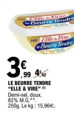 E.Leclerc Le Beurre Tendre Elle & Vire offre