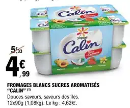 E.Leclerc FROMAGES BLANCS SUCRÉS AROMATISÉS “CALIN” offre