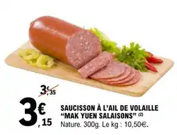 E.Leclerc SAUCISSON À L’AIL DE VOLAILLE MAK YUEN SALAISONS offre