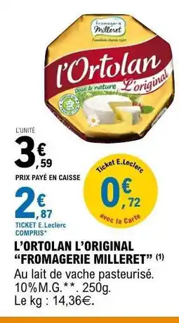 E.Leclerc L'ORTOLAN L'ORIGINAL FROMAGERIE MILLERET offre
