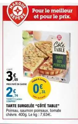 E.Leclerc TARTE SURGELÉE “CÔTÉ TABLE” offre