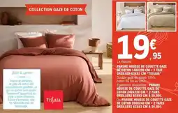 E.Leclerc PARURE HOUSSE DE COUETTE GAZE DE COTON 140X200 CM + 1 TAIE OREILLER 63X63 CM TISSAIA offre