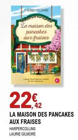 E.Leclerc LA MAISON DES PANCAKES AUX FRAISES offre