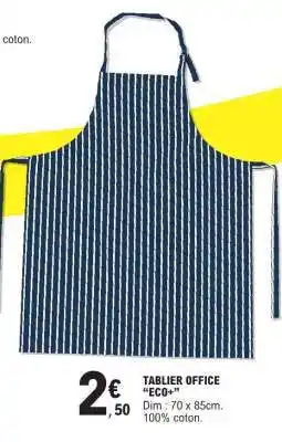 E.Leclerc TABLIER OFFICE “ECO+” offre