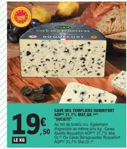 E.Leclerc CAVE DES TEMPLIERS ROQUEFORT AOP 31,7% MAT.GR. SOCIETE offre