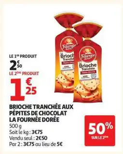 Auchan BRIOCHE TRANCHÉE AUX PÉPITES DE CHOCOLAT “LA FOURNÉE DORÉE” offre