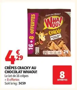 Auchan CRÊPES CRACKY AU CHOCOLAT WHAOU! offre