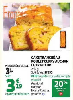 Auchan CAKE TRANCHÉ AU POULET CURRY AUCHAN LE TRAITEUR offre