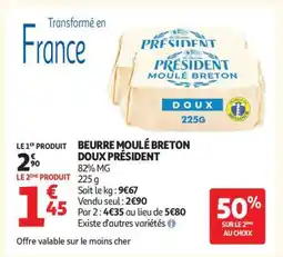 Auchan BEURRE MOULÉ BRETON DOUX PRÉSIDENT offre
